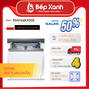 Máy Rửa Chén Âm Tủ Series 4 Bosch SMV46KX00E/ Nhập Khẩu Ba Lan